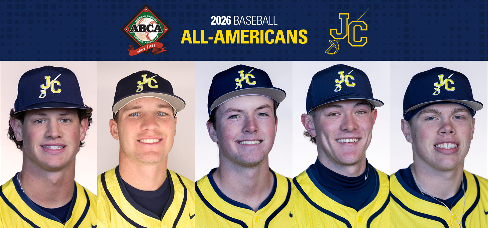 Graphic with a dark blue patterned banner reading “2026 Baseball All-Americans,” featuring the ABCA (American Baseball Coaches Association) logo on the left and a yellow “JC” baseball logo on the right. Below the banner are five side-by-side head-and-shoulders portraits of baseball players wearing navy caps with a yellow “JC” logo and matching yellow jerseys with dark trim. Each subject is centered against a neutral light background, facing forward. The composition is symmetrical, highlighting the five athletes evenly across the image.